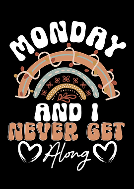 Monday And I Never Get