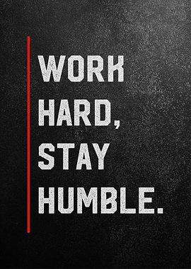 hard work stay humble
