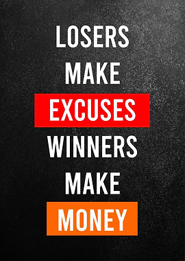 losers make excuses