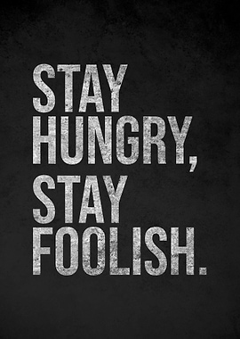 Stay Hungry Stay Foolish