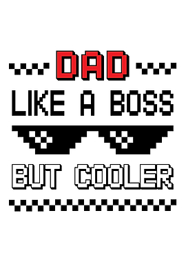 Dad Like a Boss But Cooler