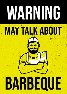 WARNING MAY TALK BARBEQUE