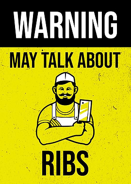WARNING MAY TALK RIBS