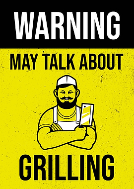 WARNING MAY TALK GRILLING
