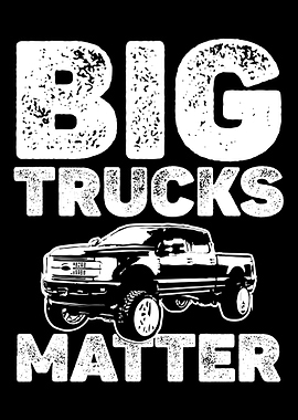 Big Trucks Matter Lifted T