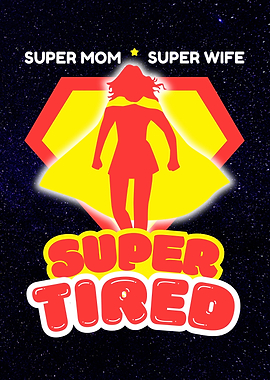 Super Mom Wife Super Tired