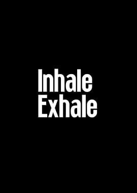 Inhale Exhale
