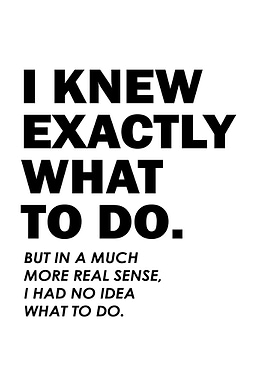 I knew exactly what to do