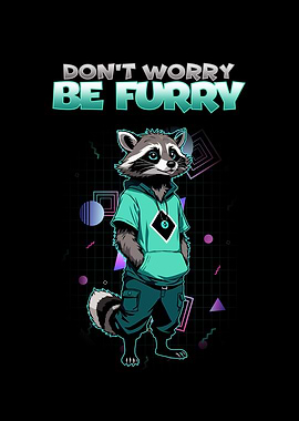Dont Worry Be Furry