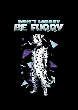 Dont Worry Be Furry