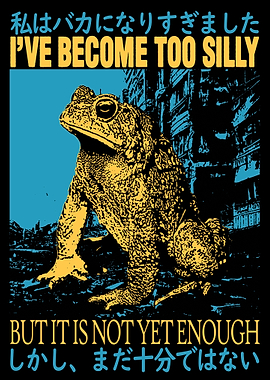 I Have Become Too Silly