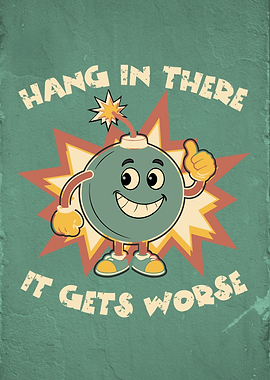 It Gets Worse Cute Bomb