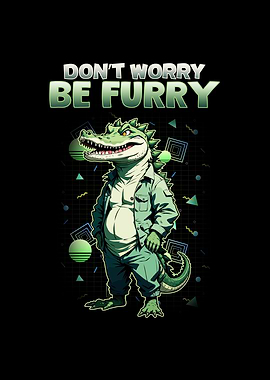 Dont Worry Be Furry