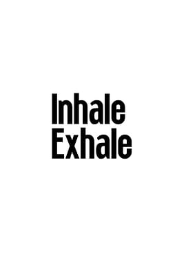 Inhale Exhale
