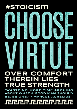 Choose Stoic Virtue