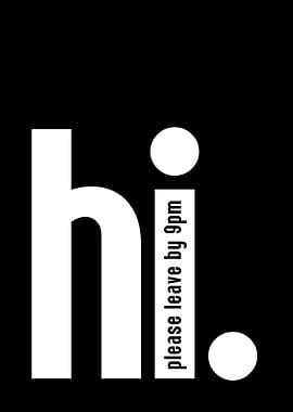 Hi Please Leave by 9PM