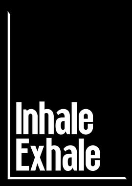 Inhale Exhale