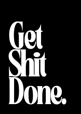 Get Shit Done
