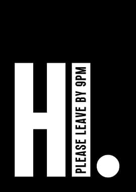 Hi Please Leave by 9PM