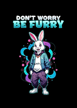 Dont Worry Be Furry