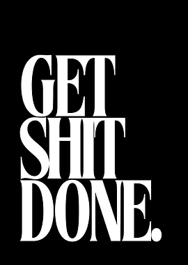Get Shit Done