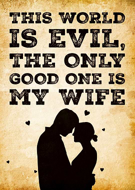 D Only Good One is My Wife