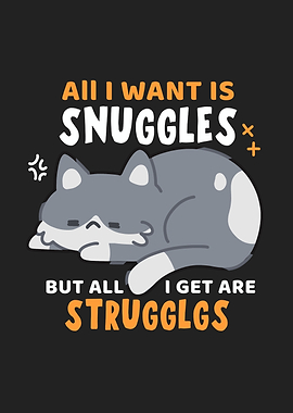 ALL I WANT IS SNUGGLES