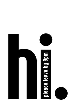 Hi Please Leave by 9PM