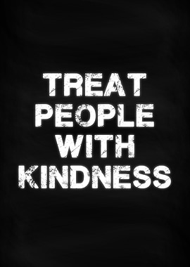 Treat People with Kindness