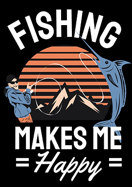 Fishing Makes Me Happy