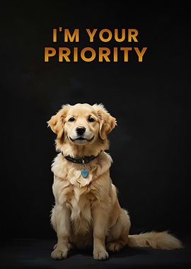 Dog Is Your Life Priority