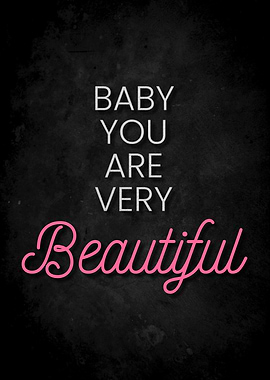 Baby you are beautiful