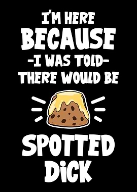 Im Here Because I Was Tol