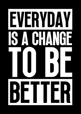 Everyday be better