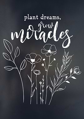 Plant Dreams Grow Miracles