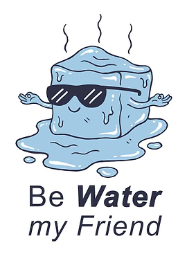 Be Water My Friend