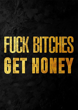 fuck bitches get honey
