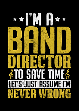 Im A Band Director to