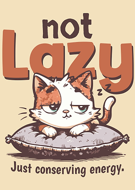 Not lazy Just conserving