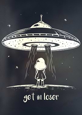 Get in Loser UFO Abduction