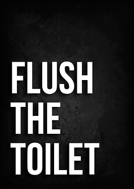 Flush the Toilet Poster