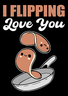 Flipping Love You Cook Or