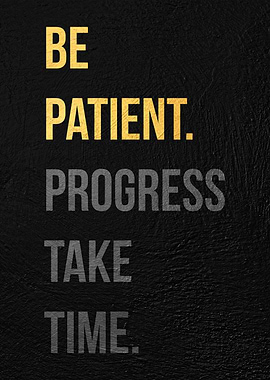 be patient