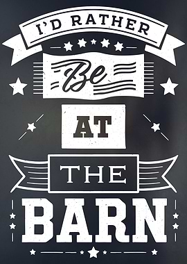 Id Rather Be at the Barn