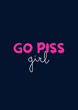 Go piss girl