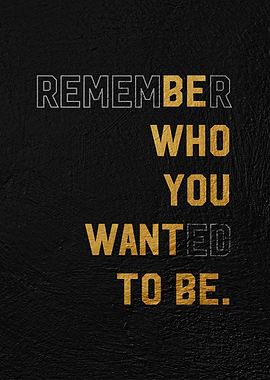 be who you want to be