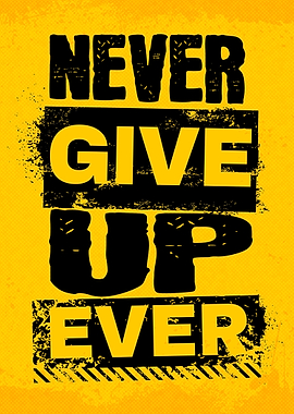 Never Give Up Ever