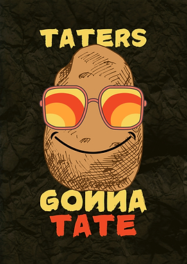 Taters Gonna Tate Potato