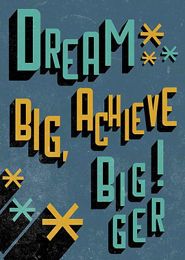 Dream Big Achieve Bigger