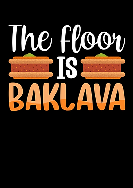 The Floor Is Baklava Filo